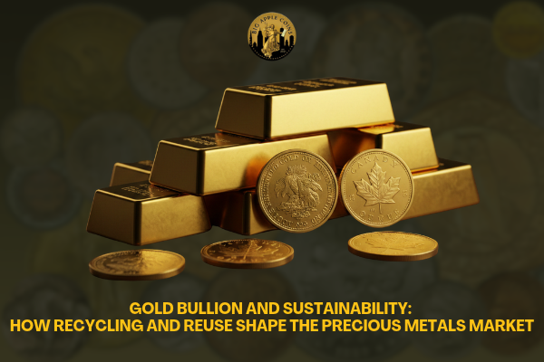 Gold Bullion and Sustainability: How Recycling and Reuse Shape the Precious Metals Market