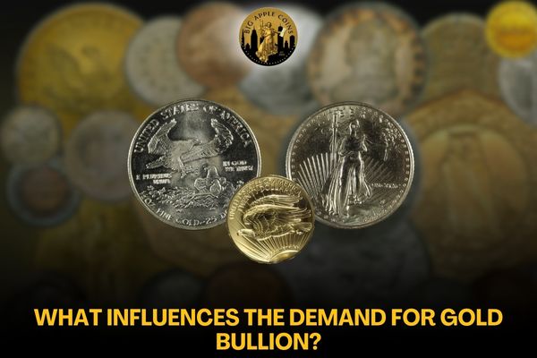 What Influences the Demand for Gold Bullion?