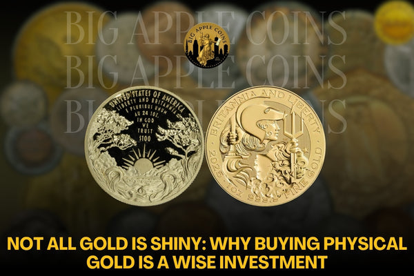 Not All Gold Is Shiny: Why Buying Physical Gold Is A Wise Investment